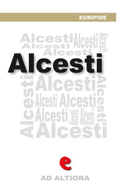 Alcesti. Ediz. multilingue - Euripide,Ettore Romagnoli - ebook