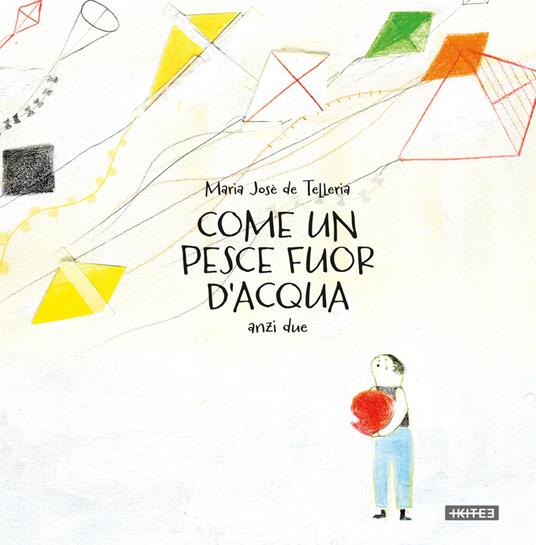 Come un pesce fuor d'acqua anzi due - Maria José De Telleria - copertina