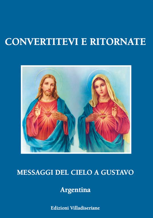 Convertitevi e ritornate. Messaggi del cielo a Gustavo, Argentina - Gustavo - copertina