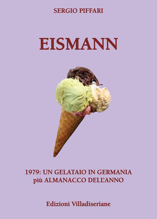 Eismann. 1979: un gelataio in Germania - Sergio Piffari - copertina