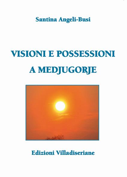 Visioni e possessioni a Medjugorje - Santina Angeli-Busi - copertina