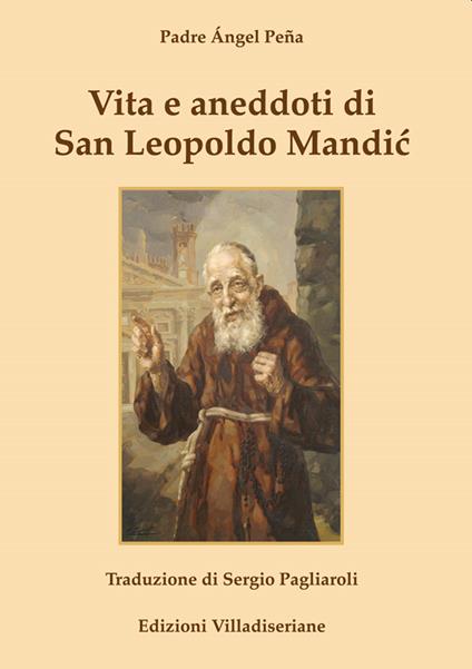 Vita e aneddoti di san Leopoldo Mandic - Angel Peña - copertina