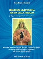 Preghiere alla Madonna Regina della Famiglia. Meditando le apparizioni della Madonna, Regina della famiglia, avvenute a Ghiaie di Bonate nel Maggio 1944 alla piccola Adelaide Roncalli