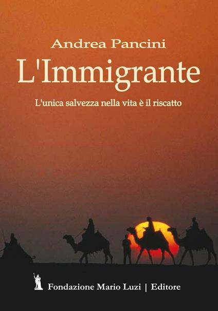 L' immigrante. L'unica salvezza nella vita è il riscatto - Andrea Pancini - copertina