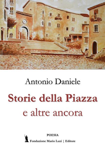 Storie della piazza e altre ancora - Antonio Daniele - copertina