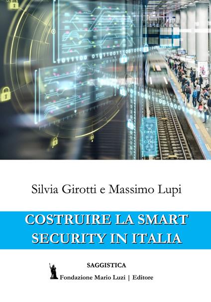 Costruire la Smart Security in Italia - Silvia Girotti,Massimo Lupi - copertina