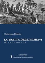 La tratta degli schiavi. Tra storia e attualità