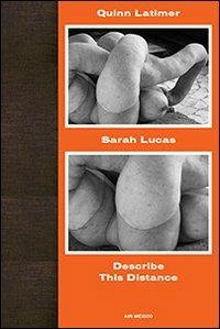 Sarah Lucas. Describe this distance. Air Mexico. Ediz. illustrata - Quinn Latimer - copertina