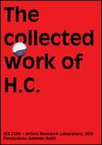 The collected work of H.C. Artists research laboratory 2013. Fondazione Antonio Ratti. Ediz. illustrata