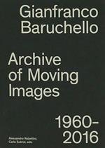 Gianfranco Baruchello. Archives of moving images 1960-2016. Ediz. illustrata