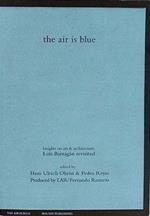 The air is blue. Insights on art & architecture: Luis Barragán revisited
