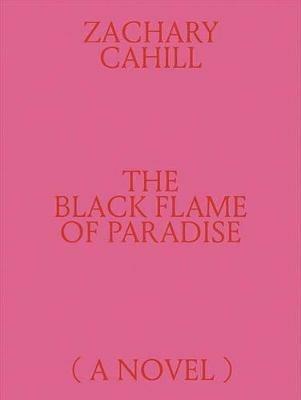 The Black Flame of Paradise - Zachary Cahill - copertina