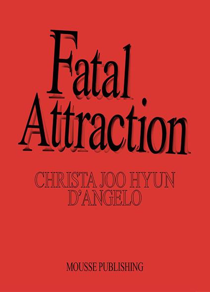 Christa Joo Hyun D'Angelo. Fatal attraction. Ediz. illustrata - copertina