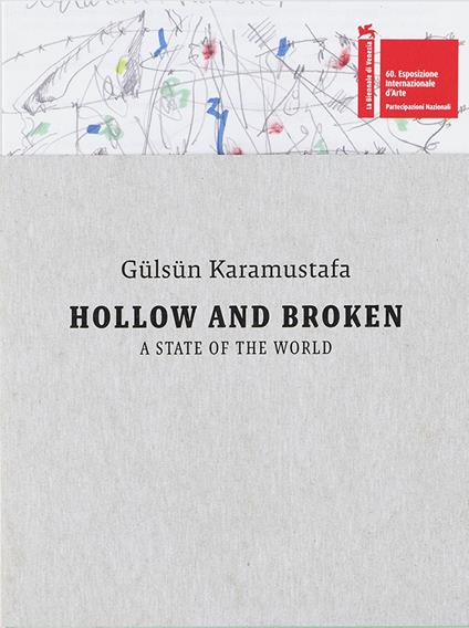 Gülsün Karamustafa. Hollow and Broken: A State of the World. 60th International Art Exhibition, La Biennale di Venezia - copertina