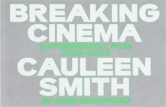 Cauleen Smith. Breaking cinema. Experimental film 2010–2023 - Romi Crawford - copertina