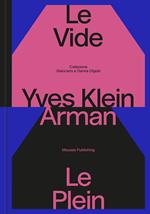 Yves Klein e Arman. Le Vide et Le Plein. Catalogo della mostra (Lugano, 22 settembre 2024-12 gennaio 2025). Ediz. illustrata