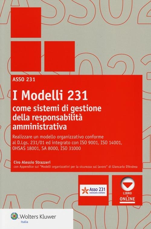 I modelli 231 come sistemi di gestione della responsabilità amministrativa - Ciro A. Strazzeri - copertina