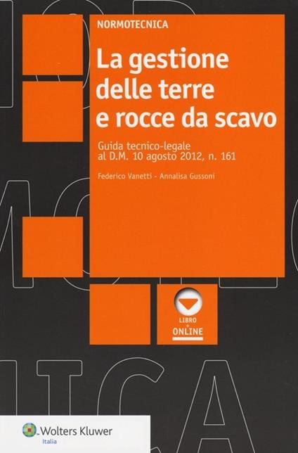La gestione delle terre e rocce da scavo - Federico Vanetti,Annalisa Gussoni - copertina