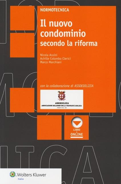 Il nuovo condominio secondo la riforma. Con aggiornamento online - Nicola Assini,Achille Colombo Clerici,Marco Marchiani - copertina