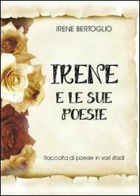 Irene e le sue poesie - Irene Bertoglio - copertina