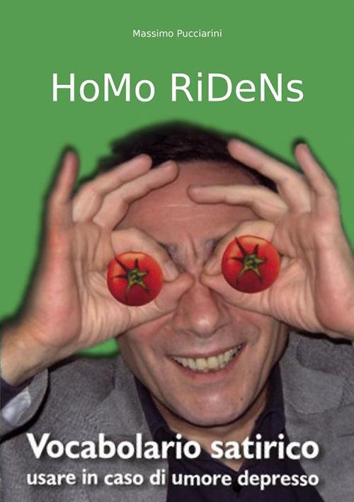 Homo ridens. Vocabolario satirico. Usare in caso di umore depresso - Massimo Pucciarini - ebook