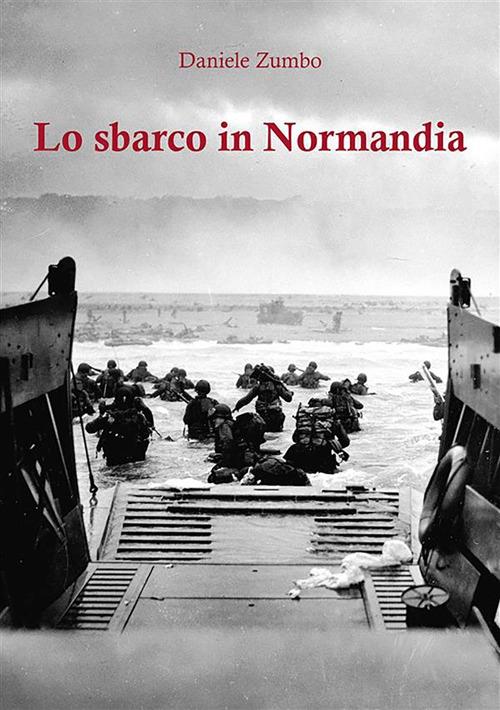 Lo sbarco in Normandia - Daniele Zumbo - ebook