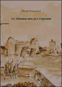 Le chiamavano per cognome - Serena Simoncini - copertina