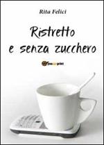 Ristretto e senza zucchero