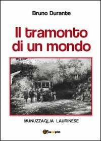 Il tramonto di un mondo. Munuzzaglia Laurinese - Bruno Durante - copertina