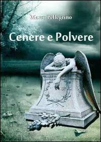 Cenere e polvere - Marco Pellegrino - copertina