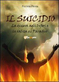 Il suicidio! La discesa agli inferi e la salita al paradiso - Patrizia Pinna - copertina