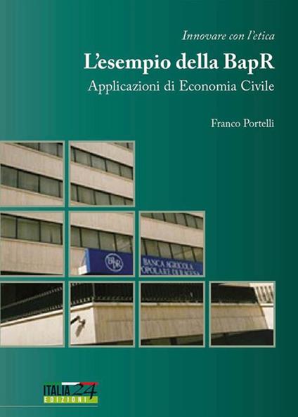 Innovare con l'etica. L'esempio della Banca Agricola Popolare di Ragusa. Applicazioni di economia civile - Franco Portelli - ebook