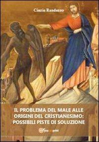 Il problema del male alle origini del cristianesimo: possibili piste di soluzione - Cinzia Randazzo - copertina