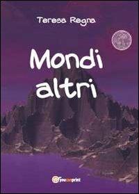 Mondi altri - Teresa Regna - copertina