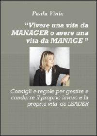 Vivere una vita da manager o avere una vita da manager - Paola Viola - copertina