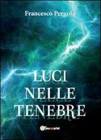 Luci nelle tenebre - Francesco Pergola - copertina