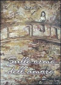 Sulle orme dell'amore - Sara Gallinotti - copertina