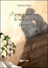 I preparativi per le mie nozze (divine) - Patrizia Pinna - copertina