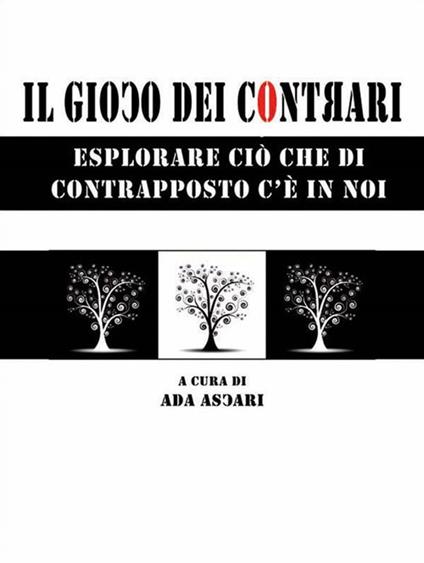 Il gioco dei contrari. Esplorare ciò che di contrapposto c'è in noi - Ada Ascari - ebook