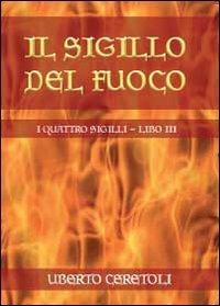 Il sigillo del fuoco - Uberto Ceretoli - copertina