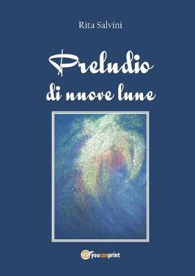 Preludio di nuove lune - Rita Salvini - copertina