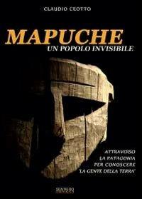 Mapuche. Un popolo invisibile - Claudio Ceotto - copertina