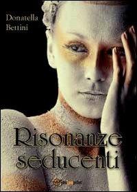 Risonanze seducenti - Donatella Bettini - copertina