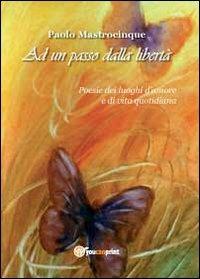 Ad un passo dalla libertà - Paolo Mastrocinque - copertina