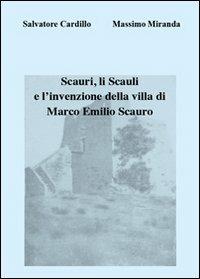 Scauri, li Scauli e l'invenzione della villa di Marco Emilio Scauro - Massimo Miranda,Salvatore Cardillo - copertina