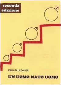 Un uomo nato uomo - Ezio Falconieri - copertina