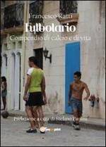 Futbolario. Compendio di calcio e di vita