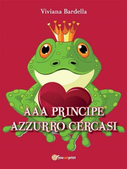 AAA Principe azzurro cercasi - Viviana Bardella - ebook