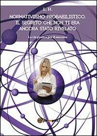 Normativismo probabilistico. Il segreto che non ti era ancora stato rivelato - L. H. - copertina