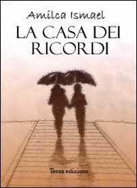 La casa dei ricordi - Amilca Ismael - copertina